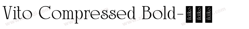 Vito Compressed Bold字体转换